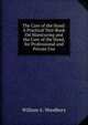 The Care of the Hand: A Practical Text-Book On Manicuring and the Care of the Hand, for Professional and Private Use, William A. Woodbury 