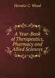 A Year-Book of Therapeutics, Pharmacy and Allied Sciences, Horatio C. Wood 