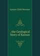 . the Geological Story of Kansas, Lyman Child Wooster 