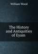 The History and Antiquities of Eyam ., William Wood 