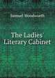 The Ladies' Literary Cabinet, Samuel Woodworth 