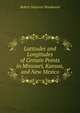 Latitudes and Longitudes of Certain Points in Missouri, Kansas, and New Mexico, Robert Simpson Woodward 