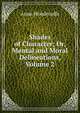 Shades of Character; Or, Mental and Moral Delineations, Volume 2, Anne Woodrooffe 