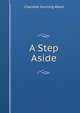 A Step Aside, Charlotte Dunning Wood 