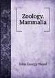 Zoology. Mammalia, Wood, J. G. (John George), 1827-1889 