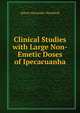 Clinical Studies with Large Non-Emetic Doses of Ipecacuanha, Alfred Alexander Woodhull 