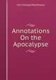 Annotations On the Apocalypse, John Chappel Woodhouse 