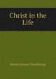 Christ in the Life, Warren Samuel Woodbridge 