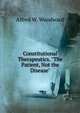 Constitutional Therapeutics. "The Patient, Not the Disease"., Alfred W. Woodward 