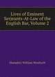 Lives of Eminent Serjeants-At-Law of the English Bar, Volume 2, Humphry William Woolrych 