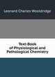 Text-Book of Physiological and Pathological Chemistry, Leonard Charles Wooldridge 