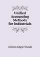 Unified Accounting Methods for Industrials, Clinton Edgar Woods 