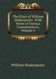 The Plays of William Shakespeare: With Notes of Various Commentators, Volume 5, Уильям Шекспир 