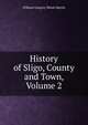 History of Sligo, County and Town, Volume 2, William Gregory Wood-Martin 