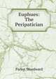 Euphues: The Peripatician, Parker Woodward 