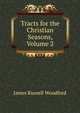 Tracts for the Christian Seasons, Volume 2, James Russell Woodford 