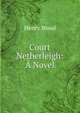 Court Netherleigh: A Novel, Henry Wood 