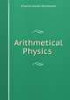 Arithmetical Physics ., Charles Josiah Woodward 