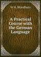 A Practical Course with the German Language, W H. Woodbury 