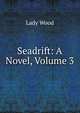 Seadrift: A Novel, Volume 3, Lady Wood 