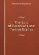 The Epic of Paradise Lost: Twelve Essays, Marianna Woodhull 