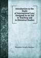 Introduction to the Study of International Law: Designed As an Aid in Teaching and in Historical Studies, Theodore Dwight Woolsey 