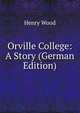 Orville College: A Story (German Edition), Henry Wood 