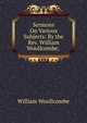 Sermons On Various Subjects: By the Rev. William Woollcombe, ., William Woollcombe 