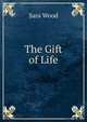 The Gift of Life, Sara Wood 