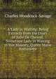 A Lady in Waiting: Being Extracts from the Diary of Julie De Chesnil, Sometime Lady in Waiting to Her Majesty, Queen Marie Antoinette, Charles Woodcock-Savage 