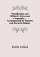 Woodbridge and Willard's Universal Geography .: Accompanied by Modern and Ancient Atlases ., Emma Willard 