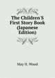 The Children'S First Story Book (Japanese Edition), May H. Wood 