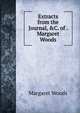 Extracts from the Journal, &C. of . Margaret Woods, Margaret Woods 