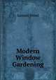 Modern Window Gardening, Samuel Wood 