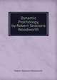 Dynamic Psychology, by Robert Sessions Woodworth, Robert Sessions Woodworth 