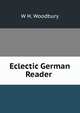 Eclectic German Reader ., W H. Woodbury 