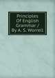 Principles Of English Grammar / By A. S. Worrell, 