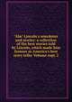 "Abe" Lincoln's anecdotes and stories: a collection of the best stories told by Lincoln, which made him famous as America's best story teller Volume copy 2, 
