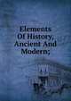 Elements Of History, Ancient And Modern;, 