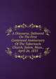 A Discourse, Delivered On The First Centennial Anniversary Of The Tabernacle Church, Salem, Mass., April 26, 1835, 