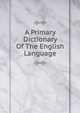 A Primary Dictionary Of The English Language, 
