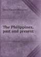 The Philippines, past and present, Dean Conant Worcester 