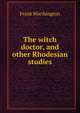 The witch doctor, and other Rhodesian studies, Frank Worthington 