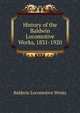 History of the Baldwin Locomotive Works, 1831-1920, Baldwin Locomotive Works 