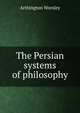 The Persian systems of philosophy, Arthington Worsley 