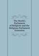 The World's Parliament of Religions and the Religious Parliament Extension, 