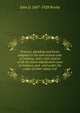 Practice, pleading and forms adapted to the new revised code of Indiana, with a full citation of all the latest adjudicated cases in Indiana, and . and under the codes of other states (ref, John D. 1847-1928 Works 