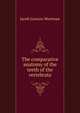 The comparative anatomy of the teeth of the vertebrata, Jacob Lawson Wortman 