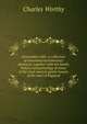Devonshire wills: a collection of annotated testamentary abstracts, together with the family history and genealogy of many of the most ancient gentle houses of the west of England, Charles Worthy 
