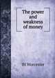The power and weakness of money, JH Worcester 